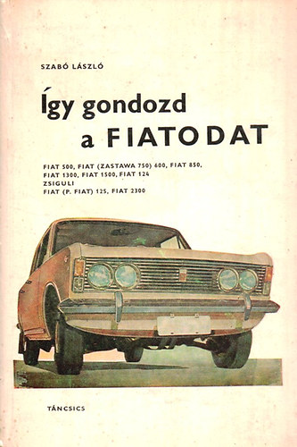Dr. Szabó László - Így gondozd a Fiatodat