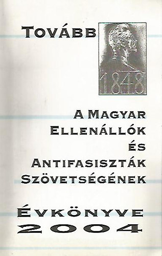 Tovbb - A Magyar Ellenllk s Antifasisztk Szvetsgnek vknyve 2004