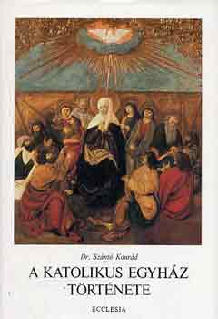 Dr. Sznt Konrd - A katolikus egyhz trtnete I-III.