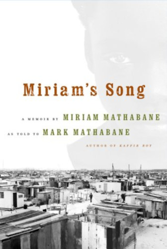 Mathabane Mark - Miriam's Song - A Memoir by Miriam Mathabane