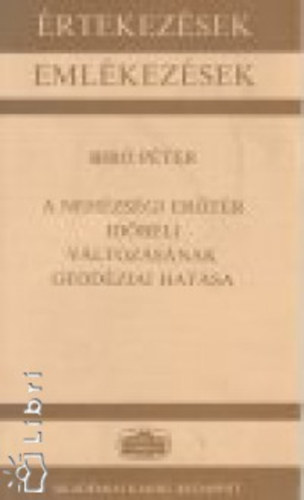 Biró Péter - A nehézségi erőtér időbeli változásának geodéziai hatása (Értekezések - Emlékezések)