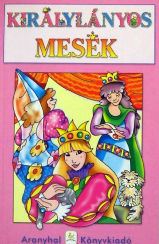 Aranyhal - Kir�lyl�nyos mes�k - Sz�nez�s mesek�nyv
