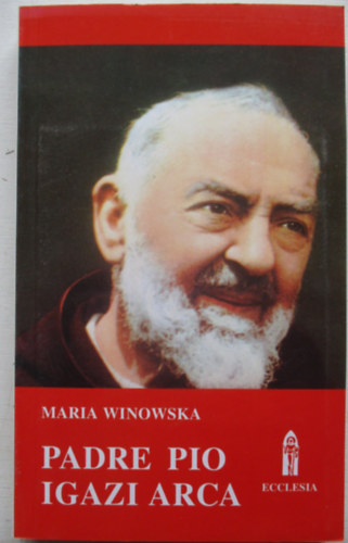 Maria Winowska - Padre Pio igazi arca