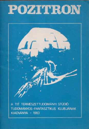 Nemnyi Bla  (szerk.) - Pozitron - A TIT Termszettudomnyi Studi Tudomnyos-Fantasztikus Klubjnak kiadvnya