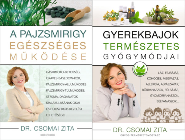 Dr. Csomai Zita - 2 db Dr. Csomai Zita m�: A pajzsmirigy eg�szs�ges m�k�d�se + Gyerekbajok term�szetes gy�gym�djai