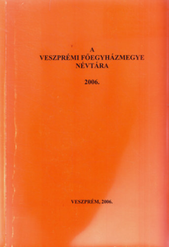 A veszpr�mi f�egyh�zmegye n�vt�ra 2006.