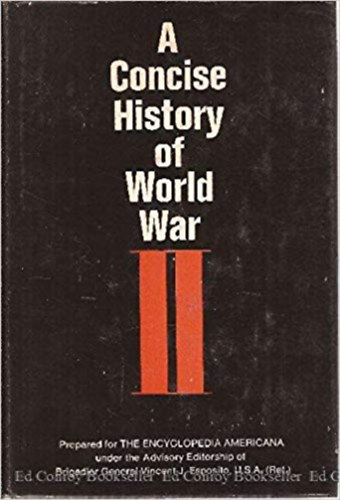 Vincent J. Esposito - A Concise History of World War II.