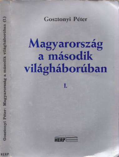 Gosztonyi P�ter - Magyarorsz�g a m�sodik vil�gh�bor�ban I. (dedik�lt)