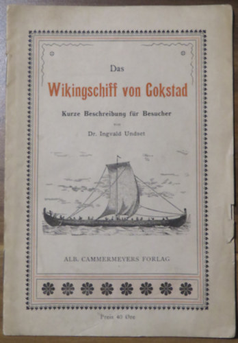 Dr. Ingvald Undset - Das Wikingschiff von Gokstad. Kurze Beschreibung f�r Besucher. (A gokstadi viking haj�)