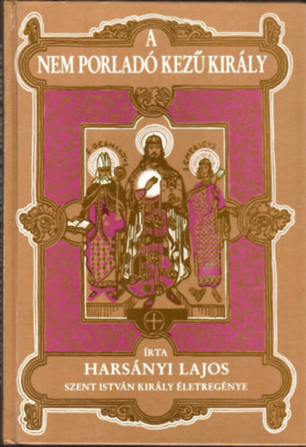 Hars�nyi Lajos - A nem porlad� kez� kir�ly