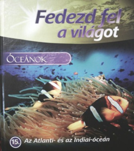 Fedezd fel a vilgot - cenok (15. Az Atlanti- s az Indiai-cen)