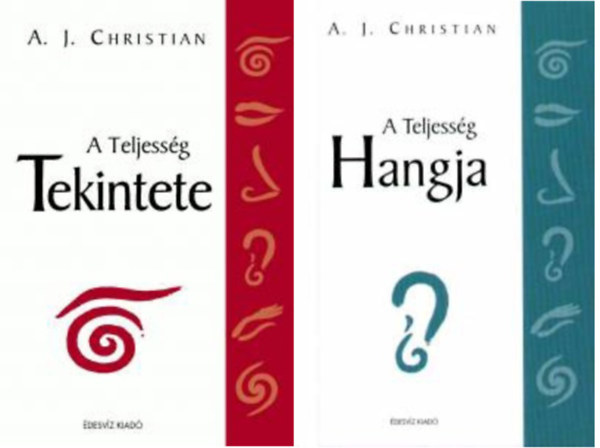 A. J. Christian - A teljess�g Tekintete + A Teljess�g Hangja ( 2 k�tet )