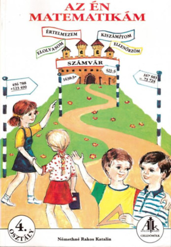 N�methn� dr. Rakos Katalin - Az �n matematik�m feladatgy�jtem�ny 4. oszt�ly