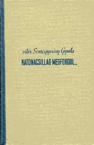 vitz Somogyvry Gyula - Katonacsillag megfordul... I-II.