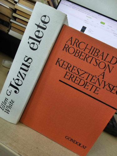 Ellen G White Archibald Robertson - A keresztnysg eredete + Jzus lete