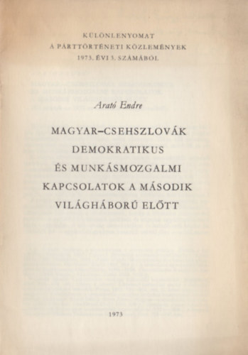 Arató Endre - Magyar-csehszlovák demokratikus és munkásmozgalmi kapcsolatok a második világháború előtt