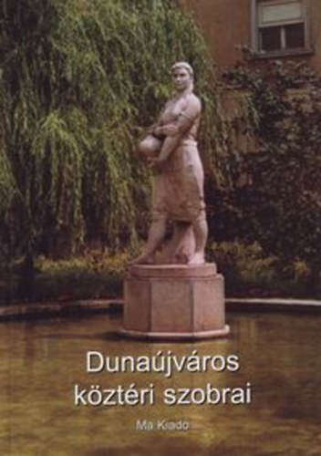 Vrnai Gyula-Gyngyssy Csaba - Dunajvros kztri szobrai
