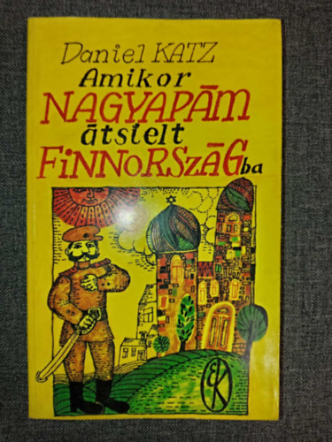 Gombár Endre Daniel Katz (ford.), Würtz Ádám (illusztrátor) - Amikor nagyapám átsíelt Finnországba (Kun isoisä Suomeen hiihti) - Gombár Endre fordításában; Engel Tevan illusztrációival