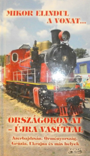 Kovách László - Mikor elindul a vonat... - Országokon át - újra vasúttal