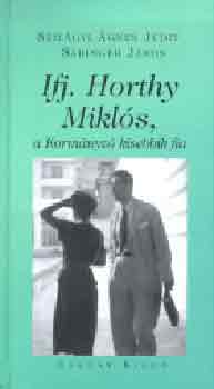 Szilgyi gnes Judit; Sringer Jnos - Ifj. Horthy Mikls, a Kormnyz kisebbik fia