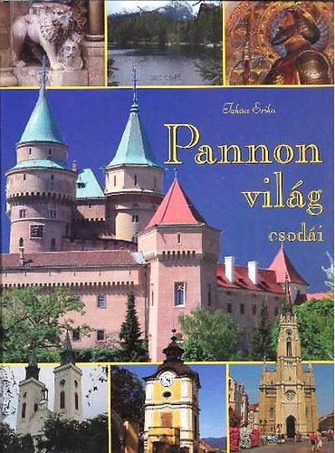 Takács Erika - Pannon világ csodái