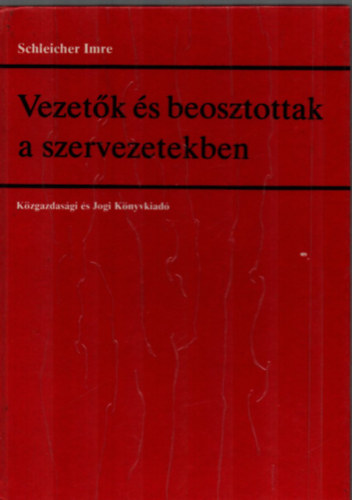 Schleicher Imre - Vezetk s beosztottak a szervezetekben