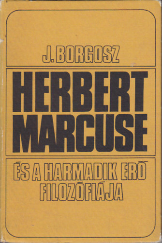 Jozef Borgosz - Herbert Marcuse és a harmadik erő filozófiája