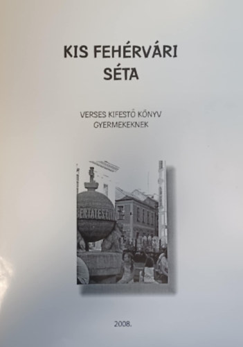 Kis fehérvári séta - Verses kifestő könyv gyermekeknek