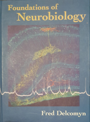Fred Delcomyn - Foundations of Neurobiology