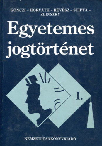 Gnczi-Horvth-Stipta-Zlinszky - Egyetemes jogtrtnet I-II.