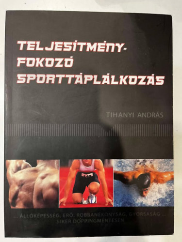 Tihanyi András - Teljesítményfokozó sporttáplálkozás