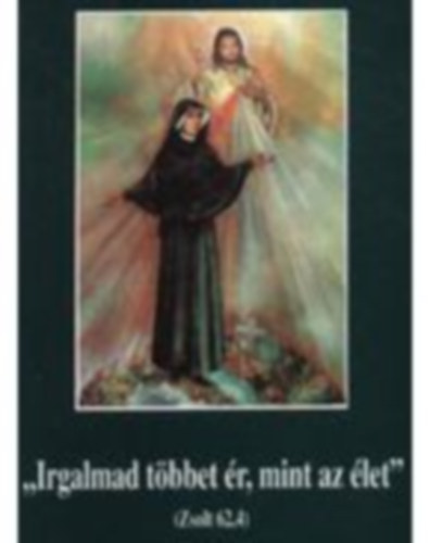 Irgalmad többet ér, mint az élet