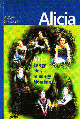 Alicia Stricker - Alicia - AIDS- és egy élet, mint egy álomban