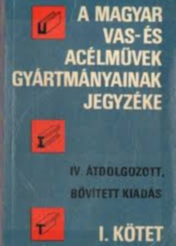 Dr. Horváth János - A magyar vas és acélművek gyártmányainak jegyzéke I.-II.