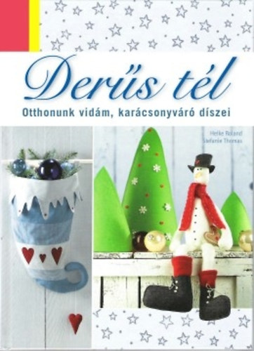 Heike Roland Stefanie Thomas - Der�s t�l - Otthonunk vid�m, kar�csonyv�r� d�szei