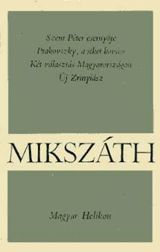 Miksz�th K�lm�n - Szent P�ter eserny�je-Prakovszky, a siker kov�cs-K�t v�laszt�s...