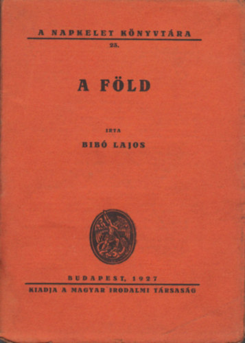 Bibó Lajos - A föld (A Napkelet könyvtára 23.)