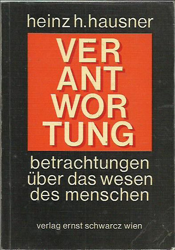 Heinz H Hausner - Verantwortung. Betrachtungen �ber das Wesen des Menschen