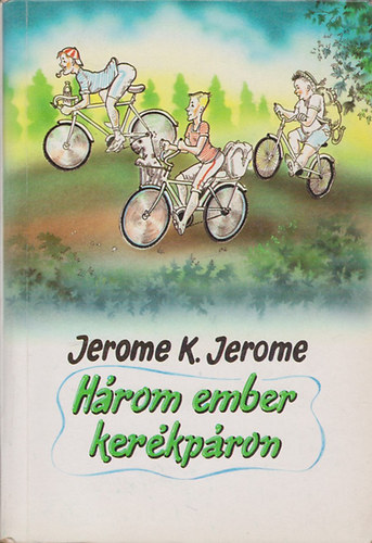 Jerome K. Jerome - Hrom ember kerkpron-Hrom ember egy csnakban