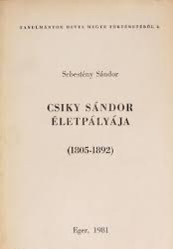 Sebesty�n S�ndor - Csiky S�ndor �letp�ly�ja (1805-1892)