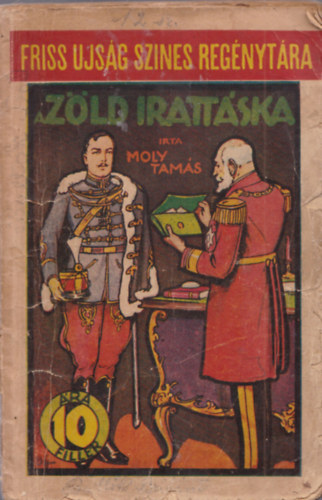 Moly Tamás - A zöld irattáska (Friss Ujság Szines Regénytára)