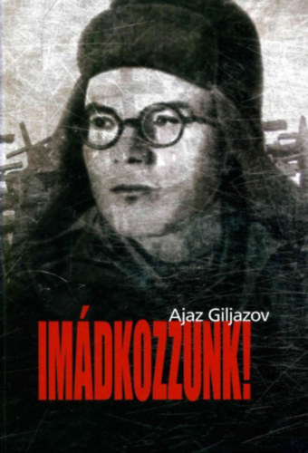 Ajaz Giljazov - Imdkozzunk!