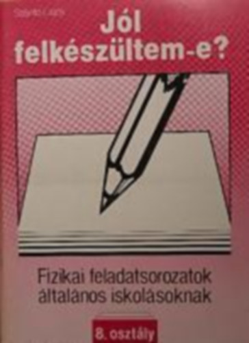 Szántó Lajos - Jól felkészültem-e?-Fizikai feladatsorozatok általános iskolásoknak 8.