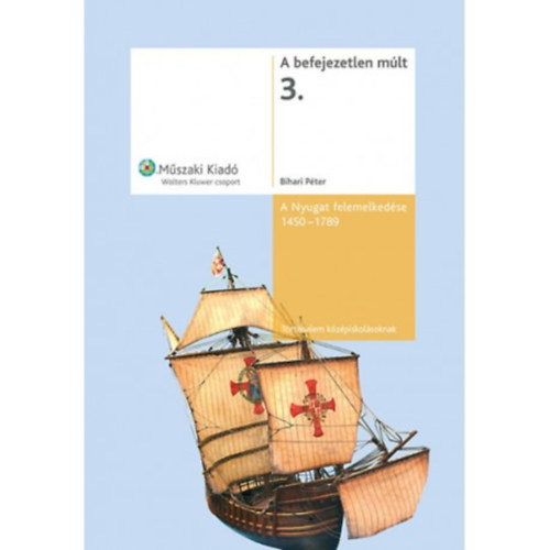 Bihari P�ter - A Nyugat felemelked�se 1450-1650 (A Befejezetlen m�lt 3)