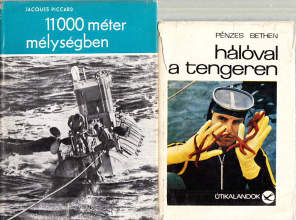 J. Piccard; P�nzes Bethen - 11 000 m�ter m�lys�gben + H�l�val a tengeren (2 m�)