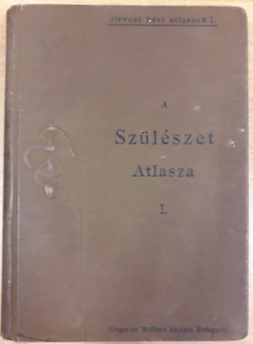 Dr. Schaeffer Oszkr - A szlszet atlasza I. - A szls tannak s a mtev szlszetnek alapvonalai atlaszszal (1897)