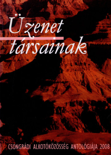 �zenet t�rsainak 2008 - Csongr�di alkot�k�z�ss�g antol�gi�ja