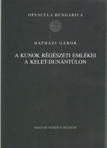 Hathzi Gbor - A kunok rgszeti emlkei  a Kelet-dunntlon