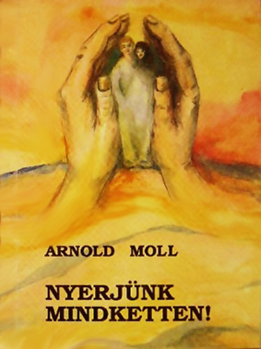 Arnold Mol - Nyerjnk mindketten!