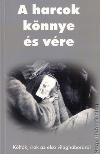 A harcok k�nnye �s v�re - K�lt�k, �r�k az els� vil�gh�bor�r�l